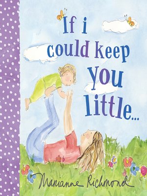 cover image of If I Could Keep You Little...